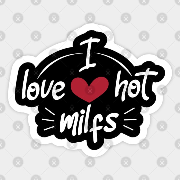 I Love Hot Milfs - Funny Red Heart Love Milfs - Funny Quote Sticker by zerouss